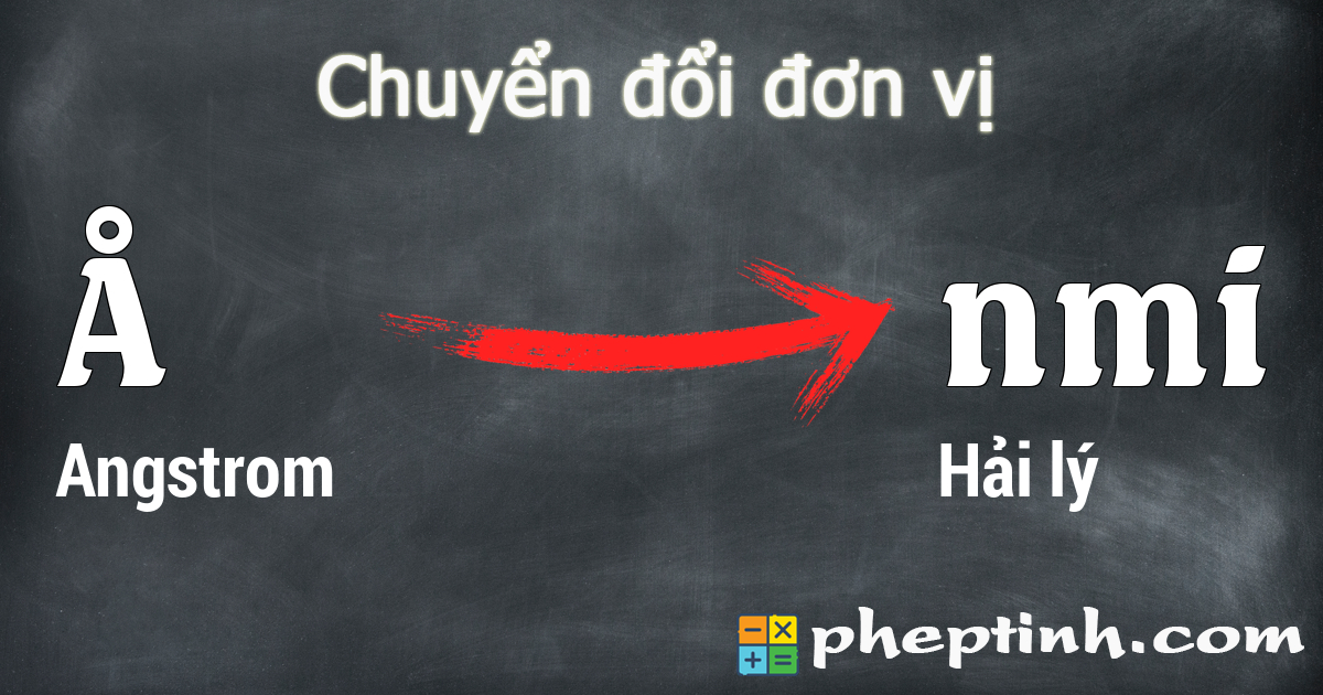 Đổi Angstrom (Å) sang Hải lý (nmi)